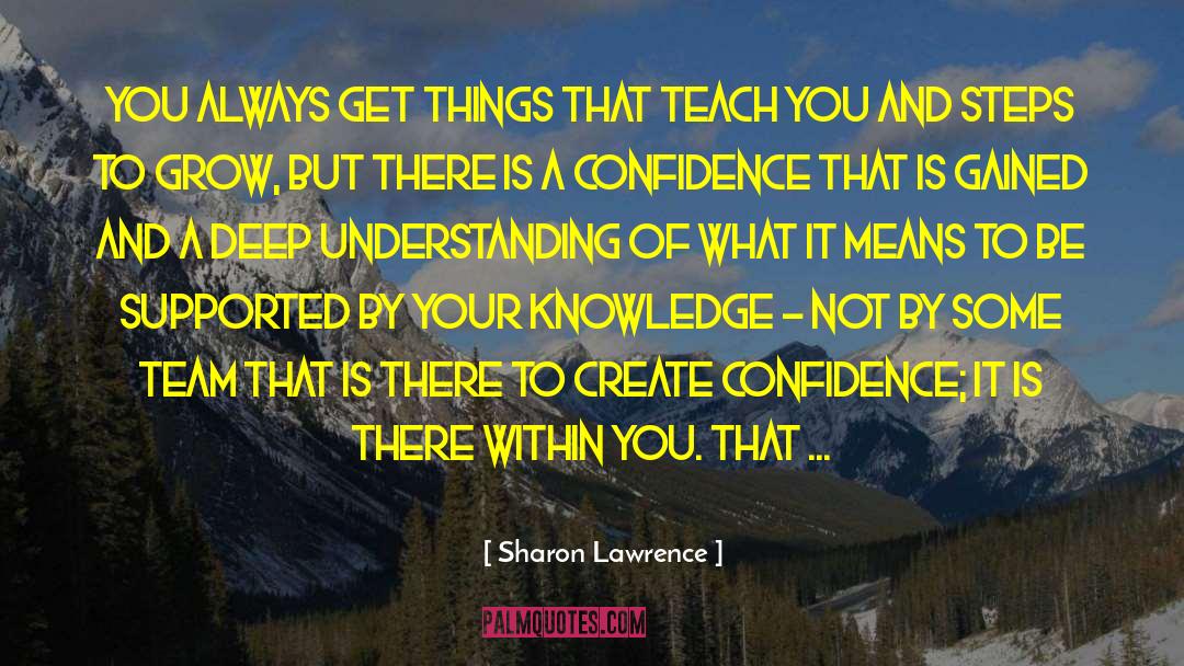 Sharon Lawrence Quotes: You always get things that