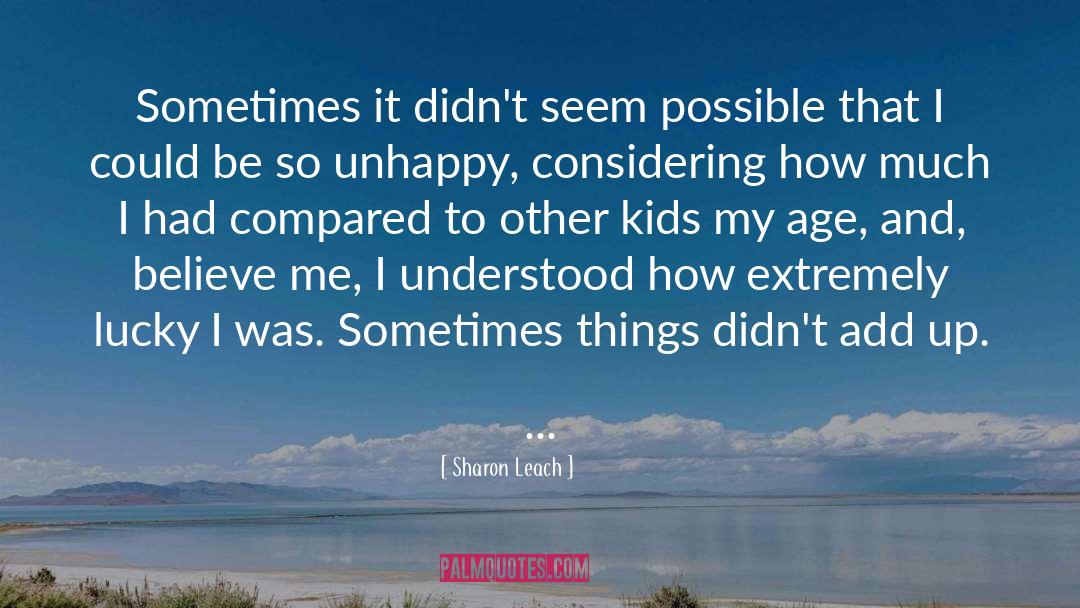 Sharon Leach Quotes: Sometimes it didn't seem possible