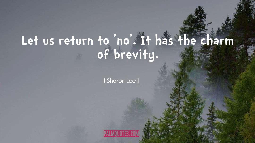 Sharon Lee Quotes: Let us return to 'no'.