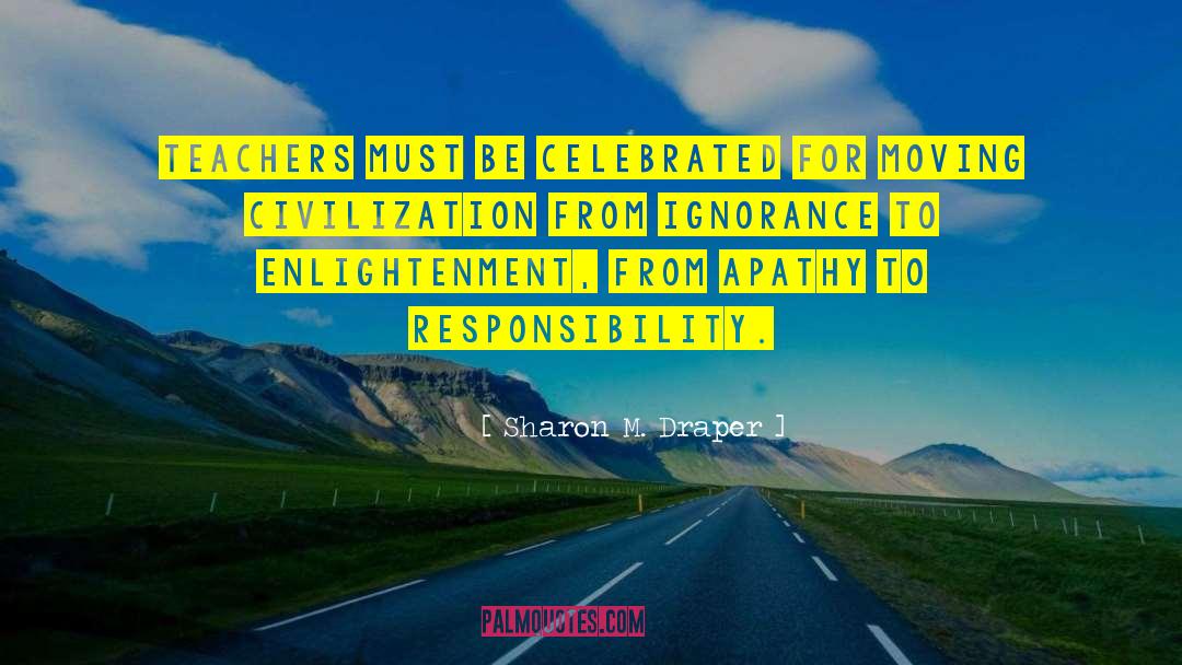 Sharon M. Draper Quotes: Teachers must be celebrated for