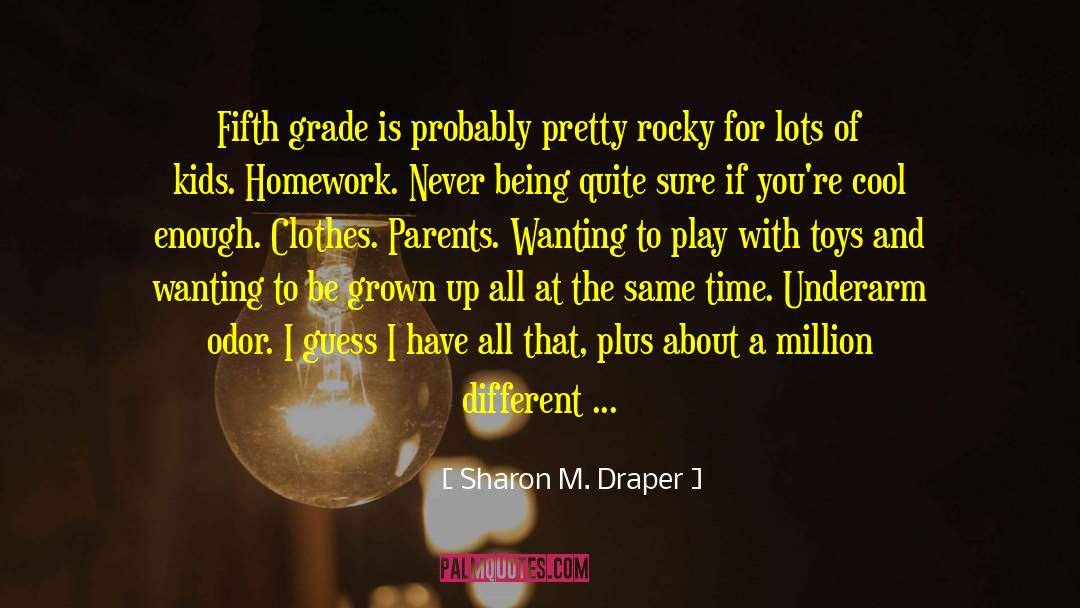 Sharon M. Draper Quotes: Fifth grade is probably pretty