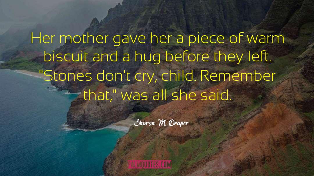 Sharon M. Draper Quotes: Her mother gave her a