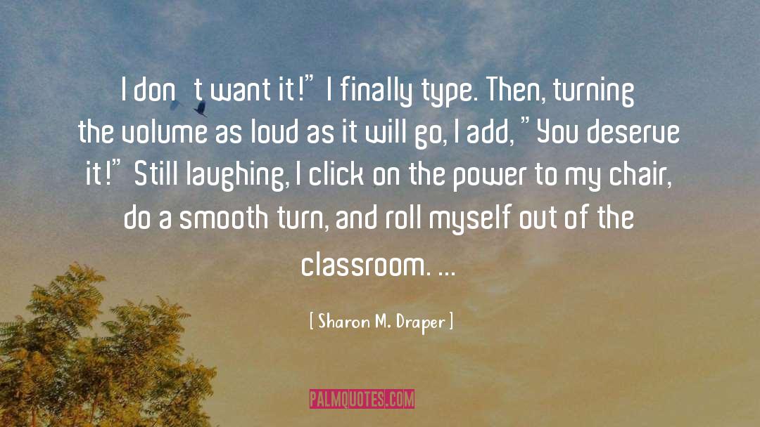 Sharon M. Draper Quotes: I don't want it!