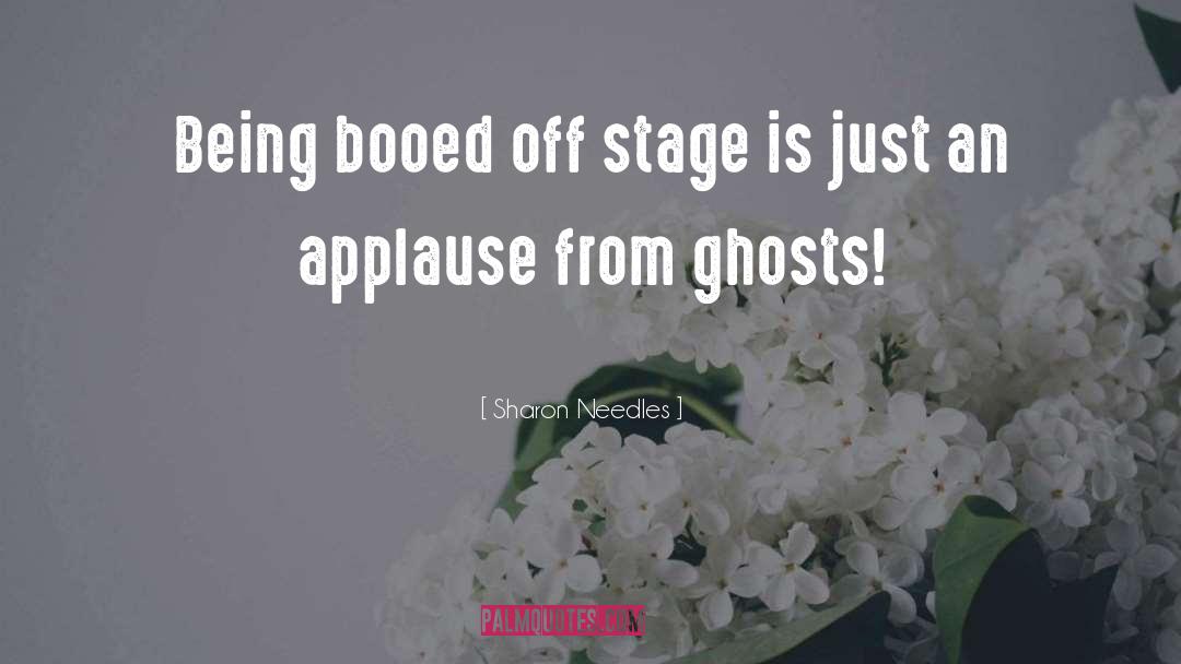 Sharon Needles Quotes: Being booed off stage is