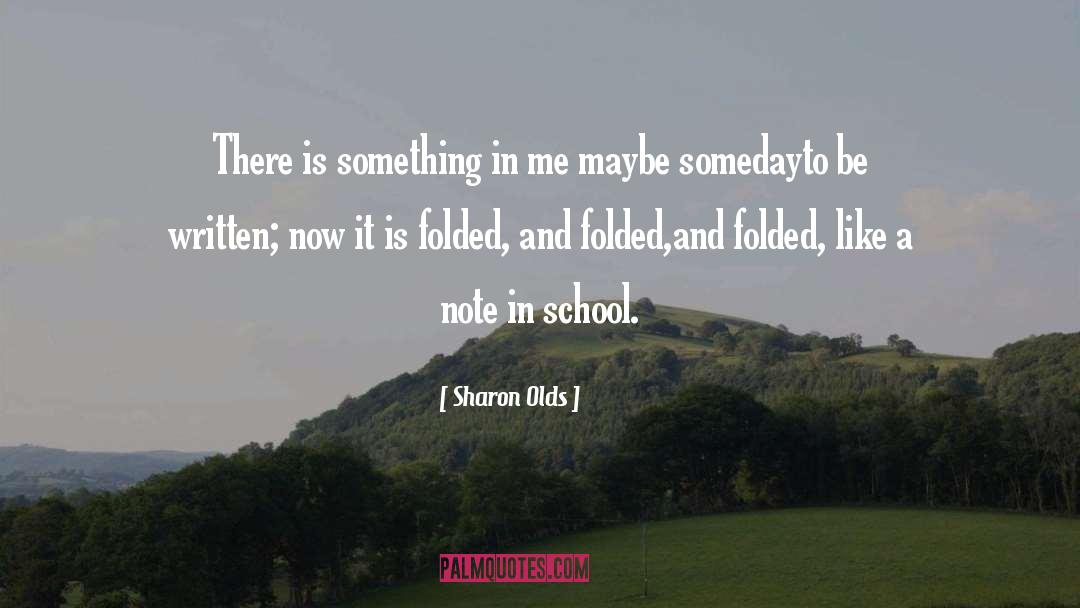 Sharon Olds Quotes: There is something in me