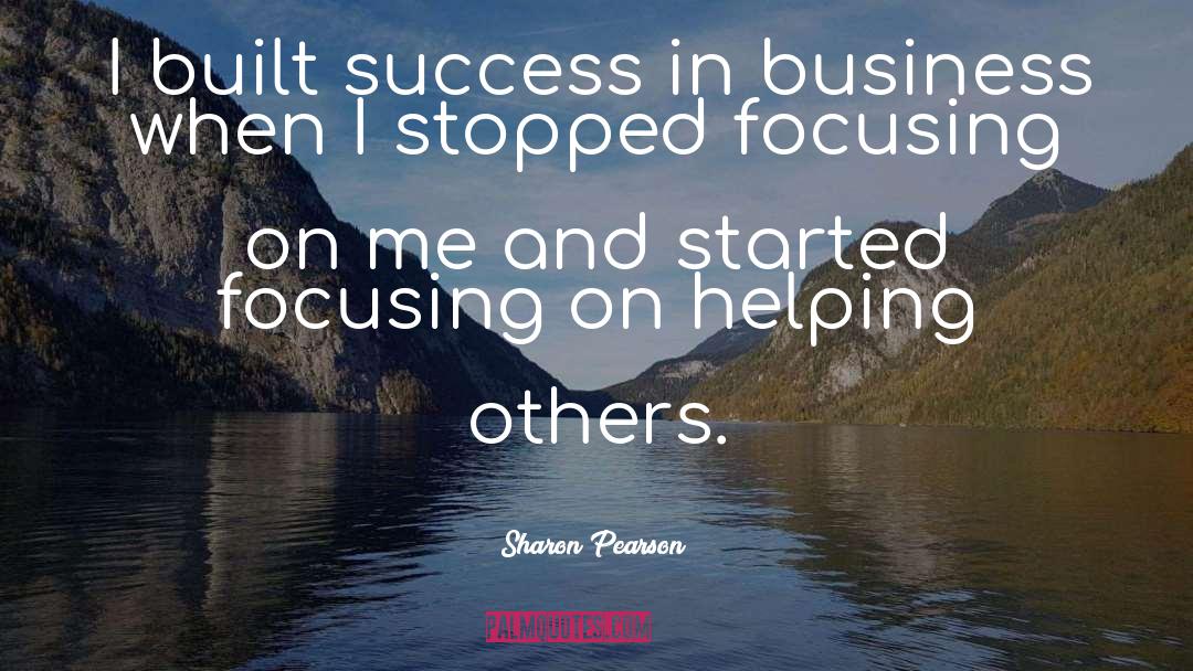 Sharon Pearson Quotes: I built success in business