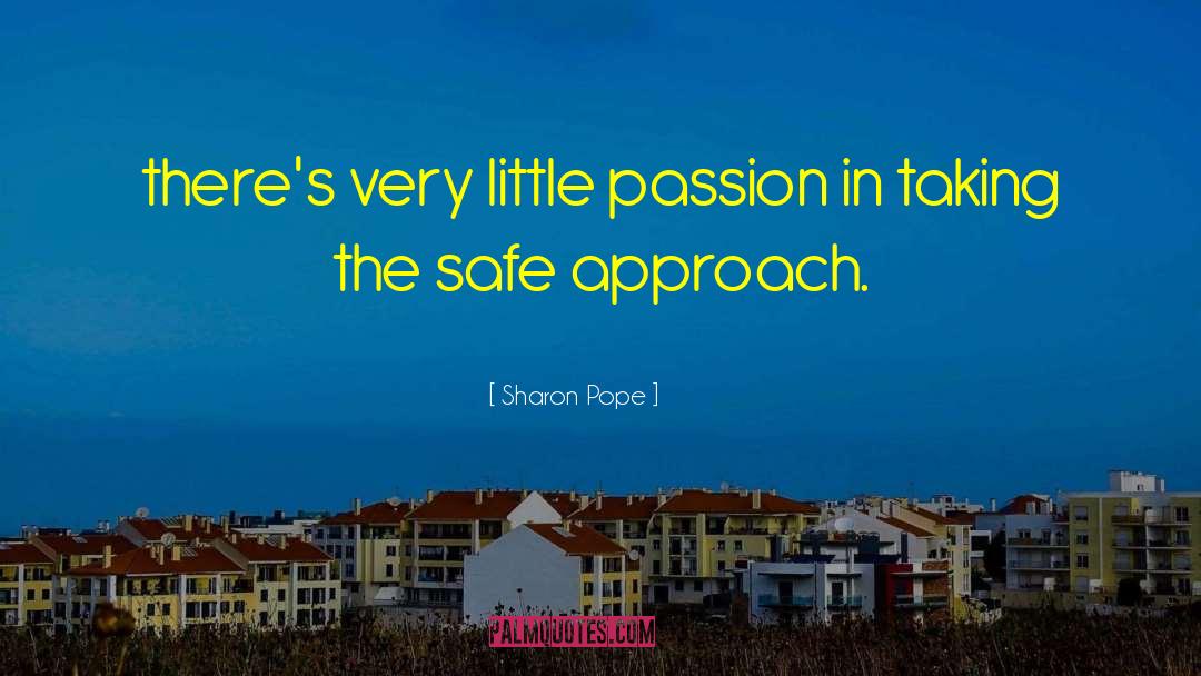 Sharon Pope Quotes: there's very little passion in