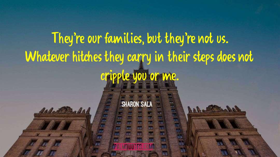 Sharon Sala Quotes: They're our families, but they're