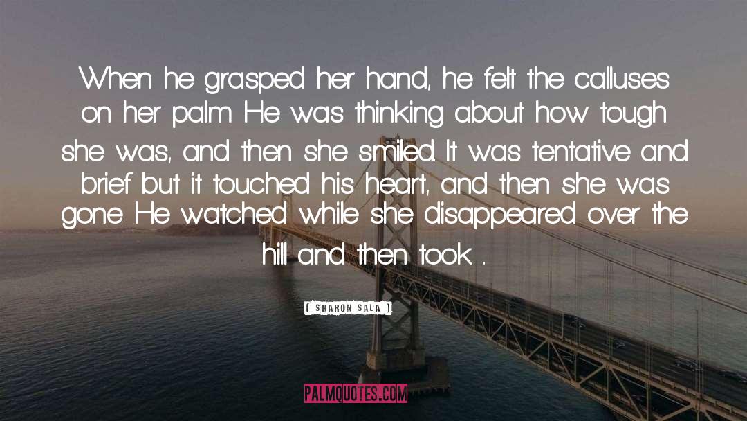 Sharon Sala Quotes: When he grasped her hand,