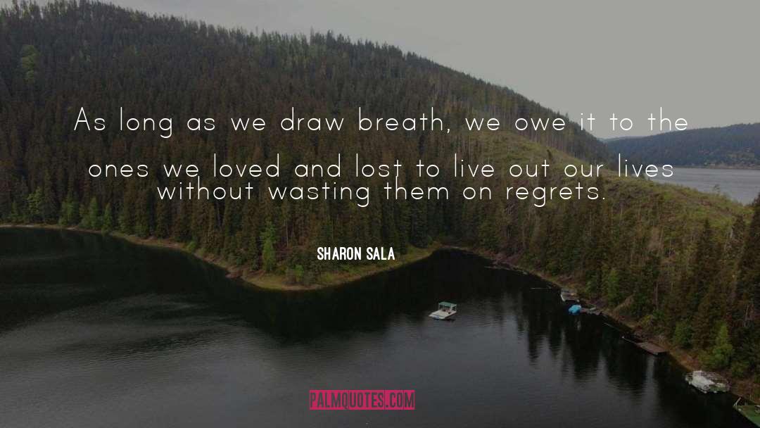 Sharon Sala Quotes: As long as we draw