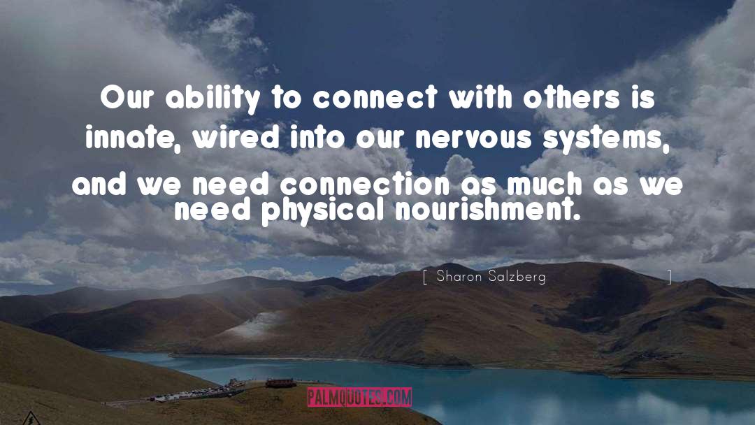 Sharon Salzberg Quotes: Our ability to connect with