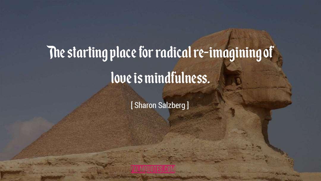 Sharon Salzberg Quotes: The starting place for radical