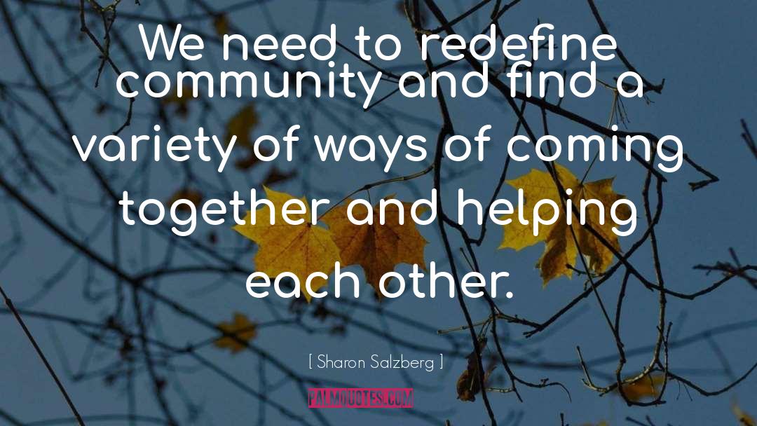 Sharon Salzberg Quotes: We need to redefine community