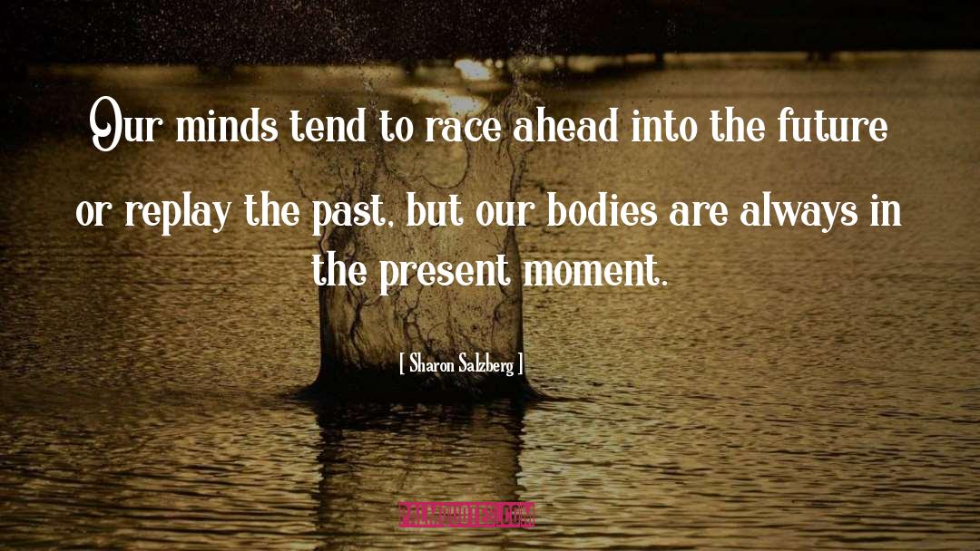 Sharon Salzberg Quotes: Our minds tend to race