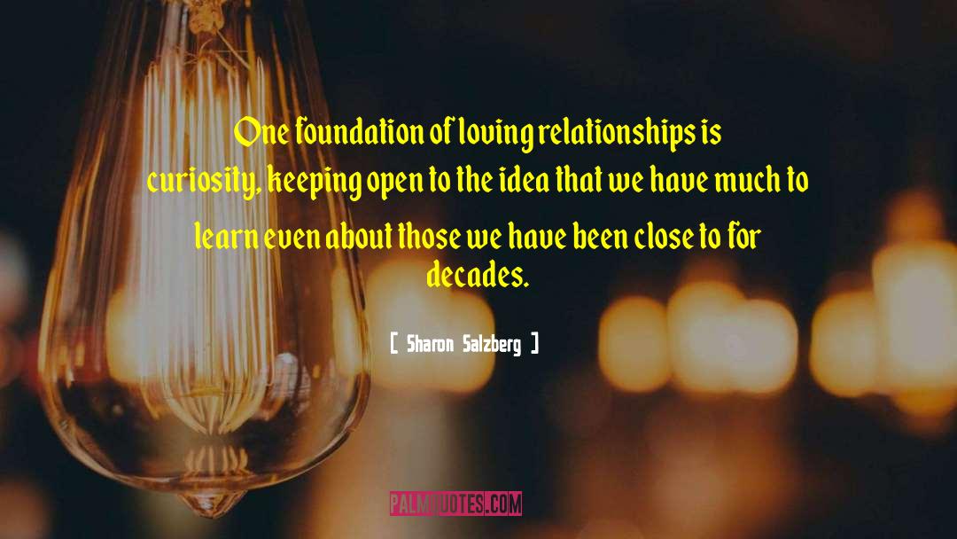 Sharon Salzberg Quotes: One foundation of loving relationships