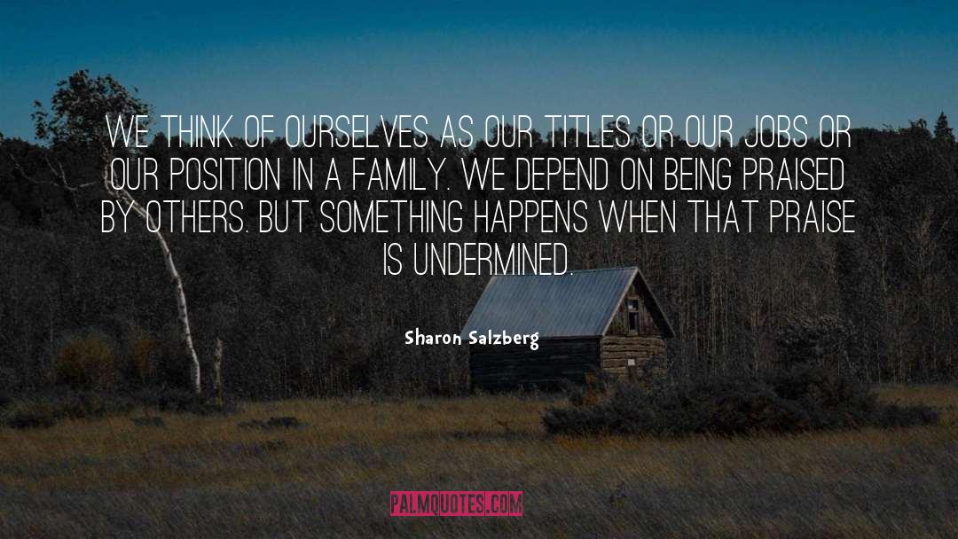 Sharon Salzberg Quotes: We think of ourselves as