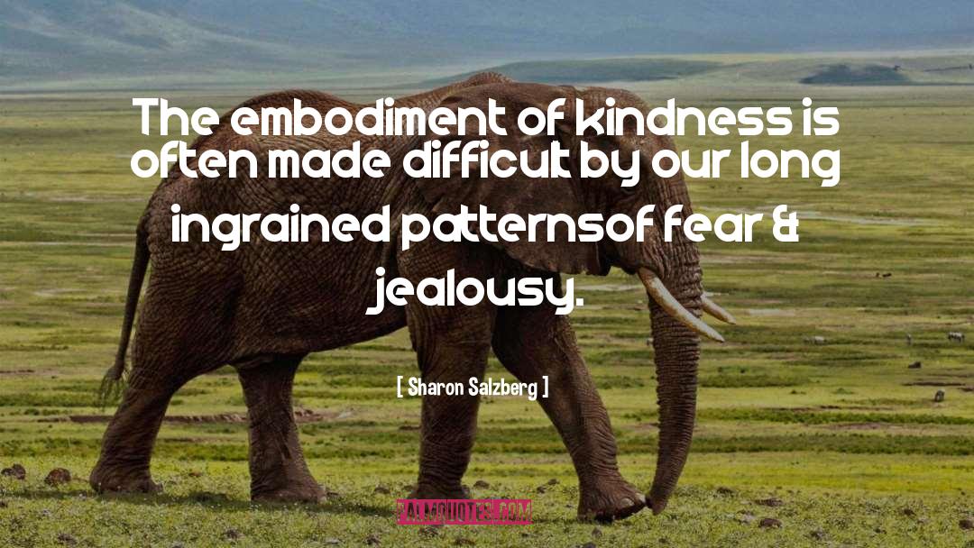 Sharon Salzberg Quotes: The embodiment of kindness is