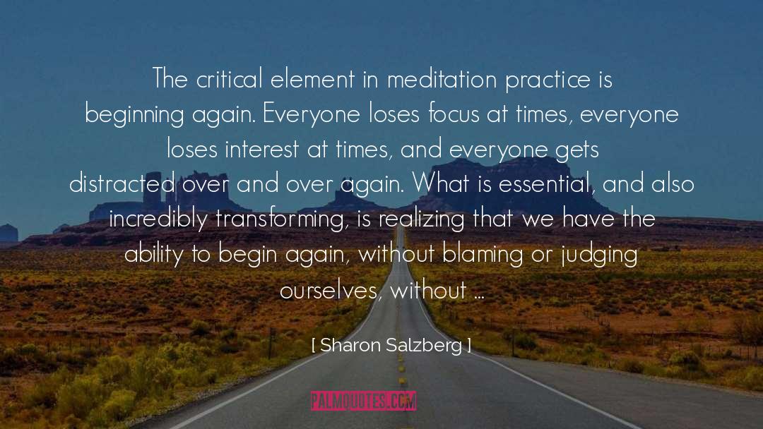 Sharon Salzberg Quotes: The critical element in meditation