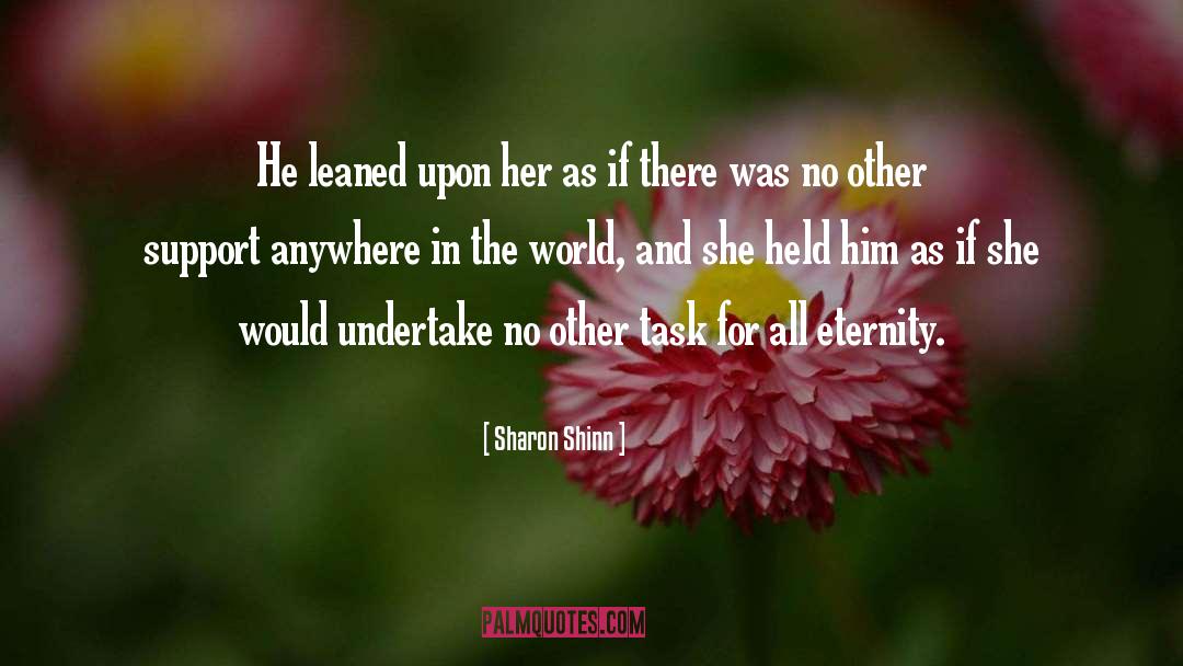 Sharon Shinn Quotes: He leaned upon her as