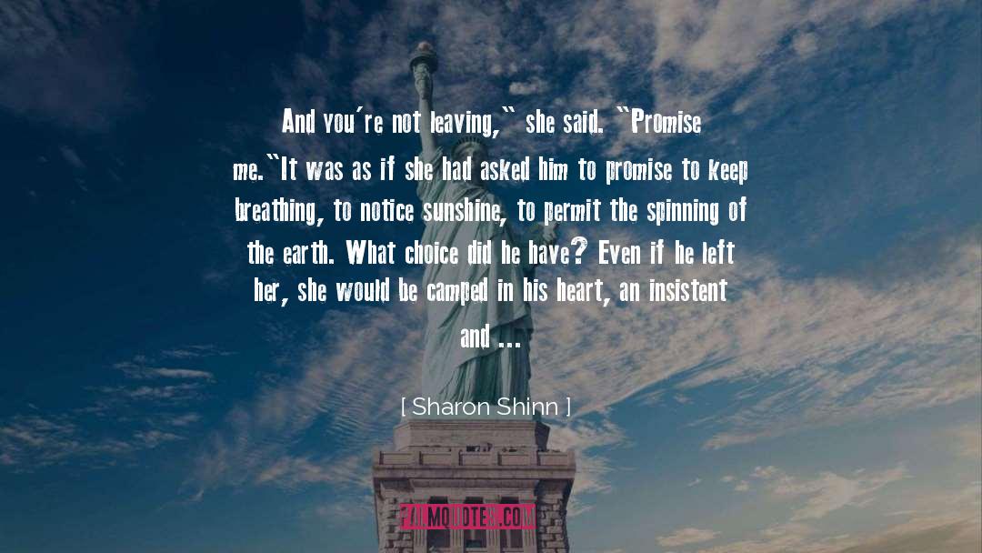 Sharon Shinn Quotes: And you're not leaving,