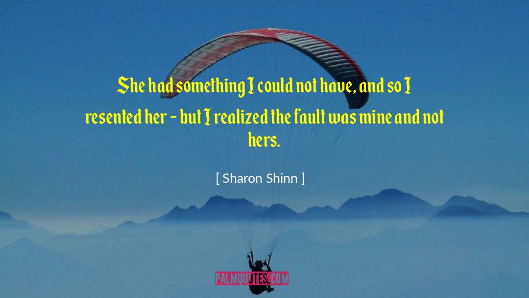 Sharon Shinn Quotes: She had something I could