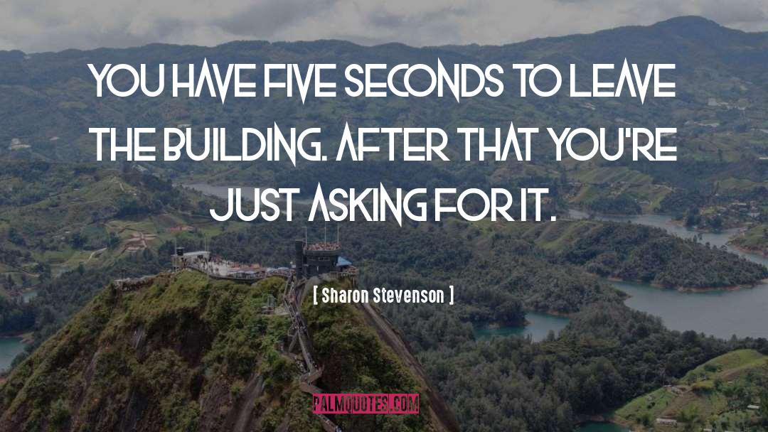 Sharon Stevenson Quotes: You have five seconds to