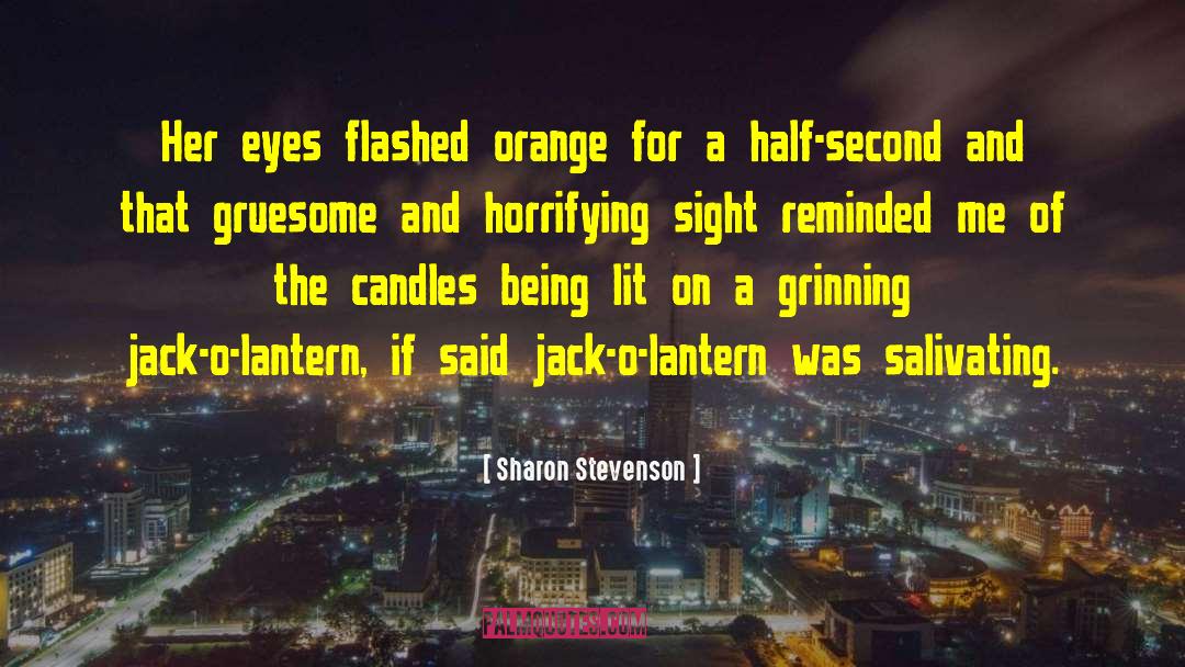 Sharon Stevenson Quotes: Her eyes flashed orange for