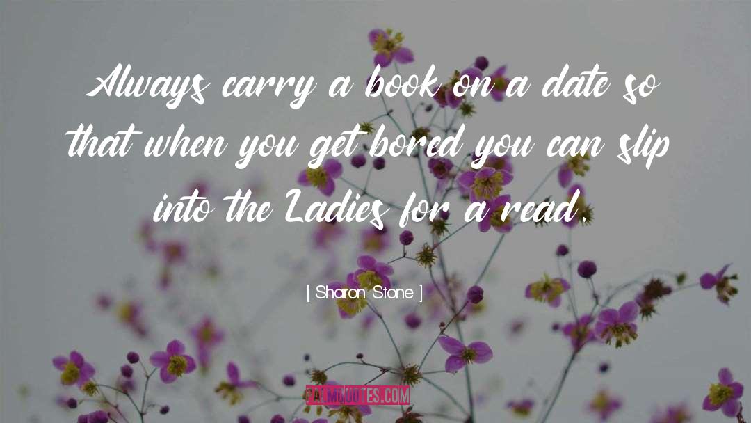 Sharon Stone Quotes: Always carry a book on