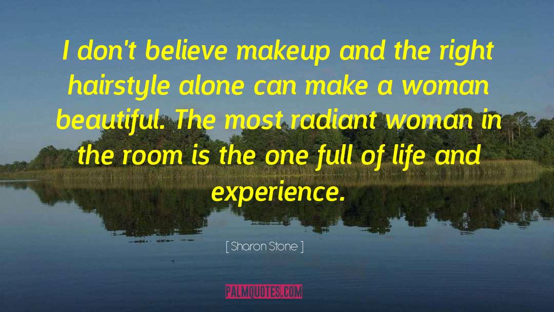 Sharon Stone Quotes: I don't believe makeup and