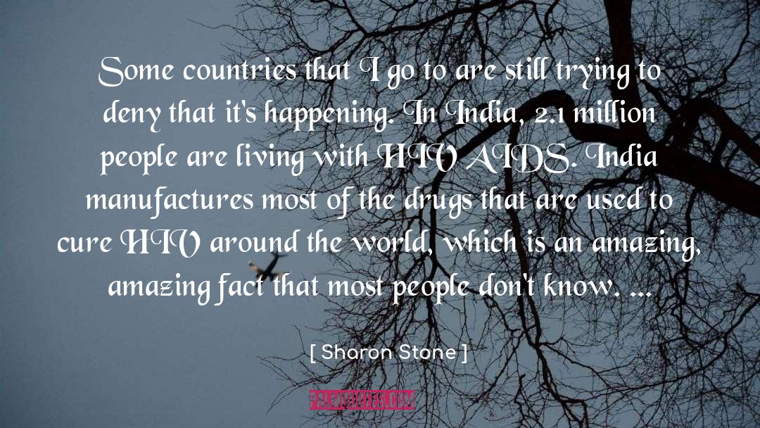 Sharon Stone Quotes: Some countries that I go