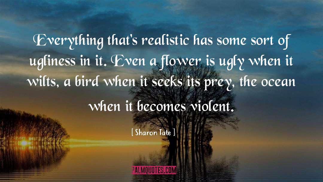 Sharon Tate Quotes: Everything that's realistic has some