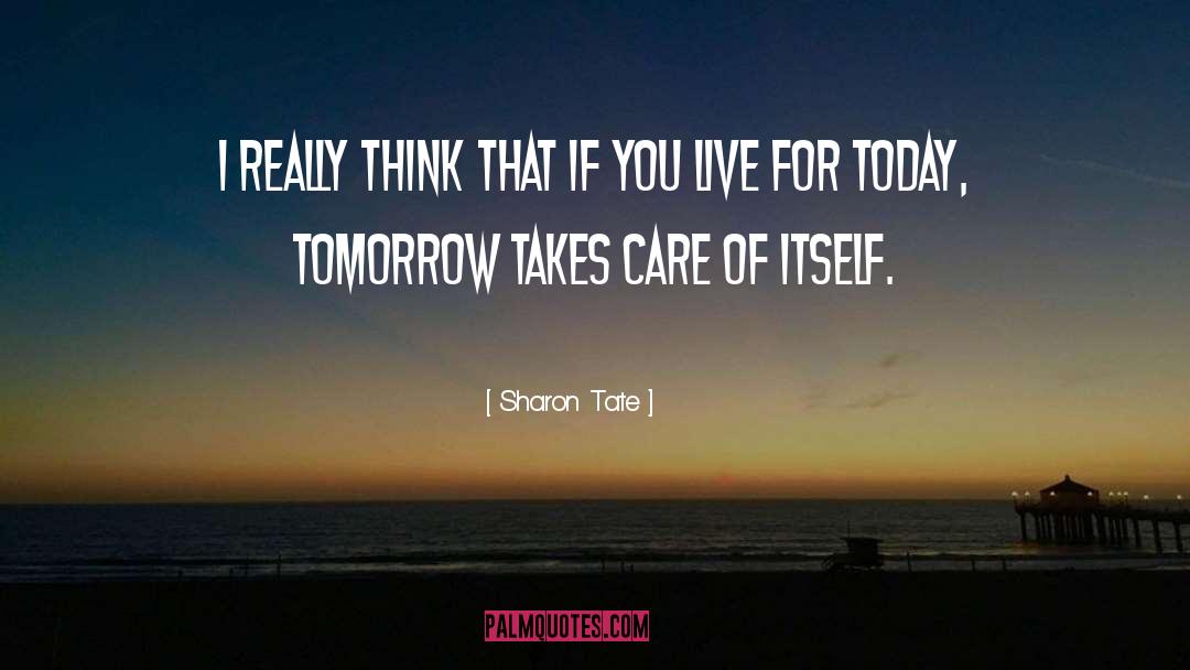 Sharon Tate Quotes: I really think that if