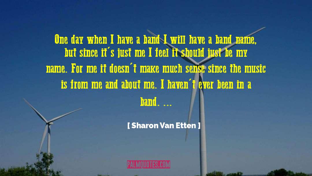 Sharon Van Etten Quotes: One day when I have
