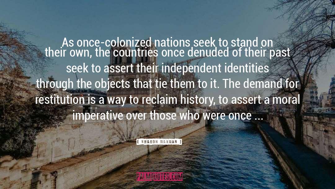Sharon Waxman Quotes: As once-colonized nations seek to