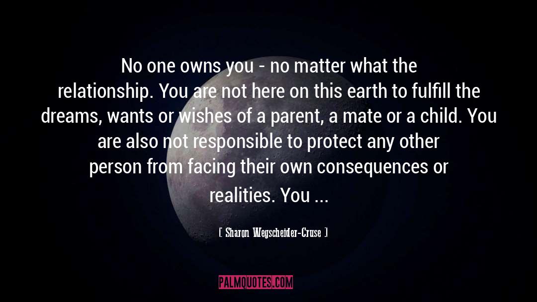 Sharon Wegscheider-Cruse Quotes: No one owns you -