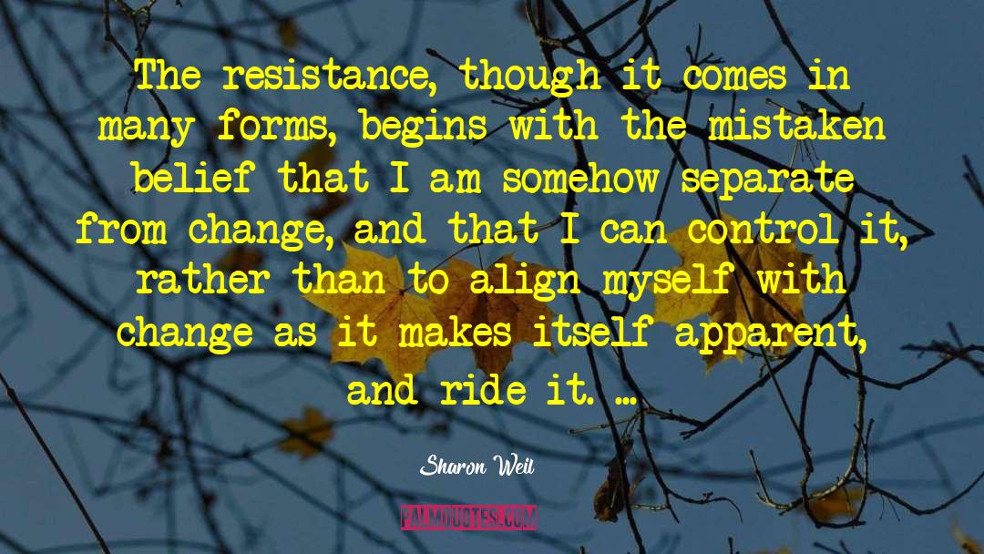 Sharon Weil Quotes: The resistance, though it comes