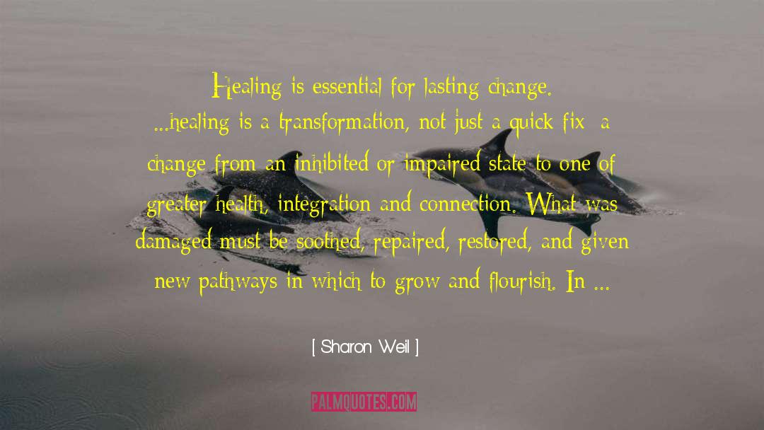 Sharon Weil Quotes: Healing is essential for lasting