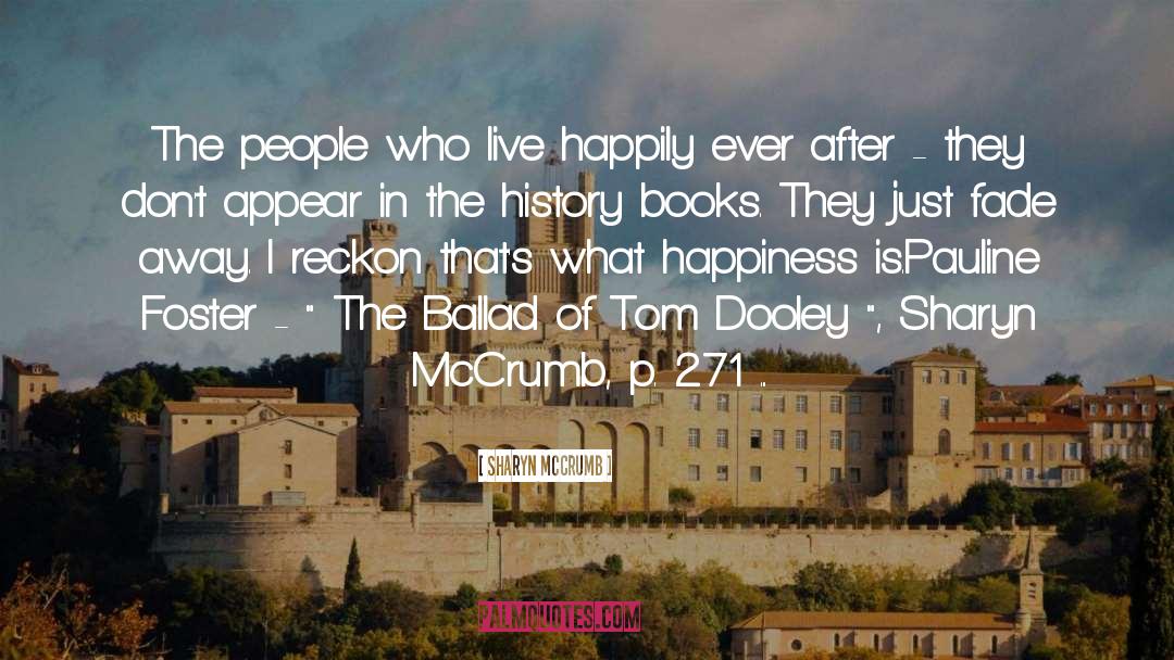 Sharyn McCrumb Quotes: The people who live happily