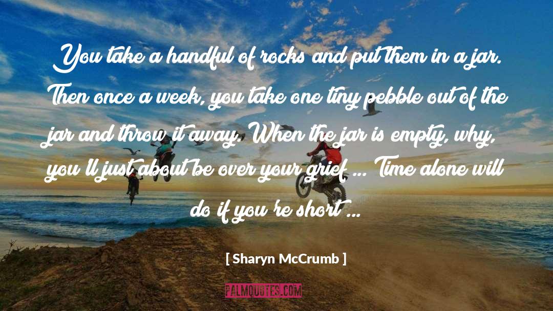 Sharyn McCrumb Quotes: You take a handful of