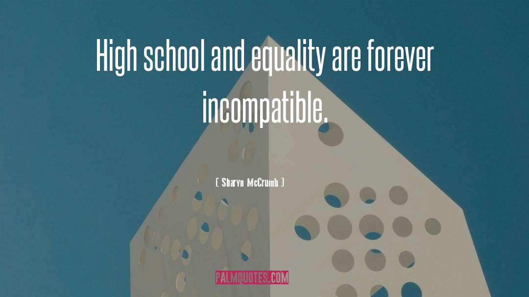 Sharyn McCrumb Quotes: High school and equality are