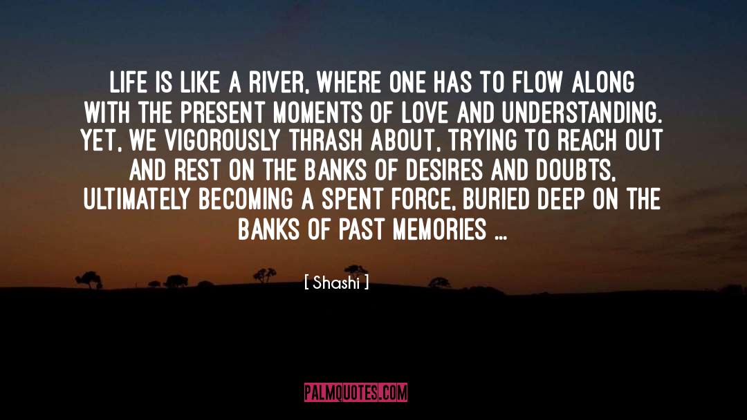 Shashi Quotes: Life is like a river,