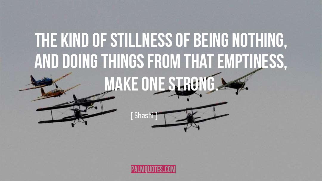 Shashi Quotes: The kind of stillness of