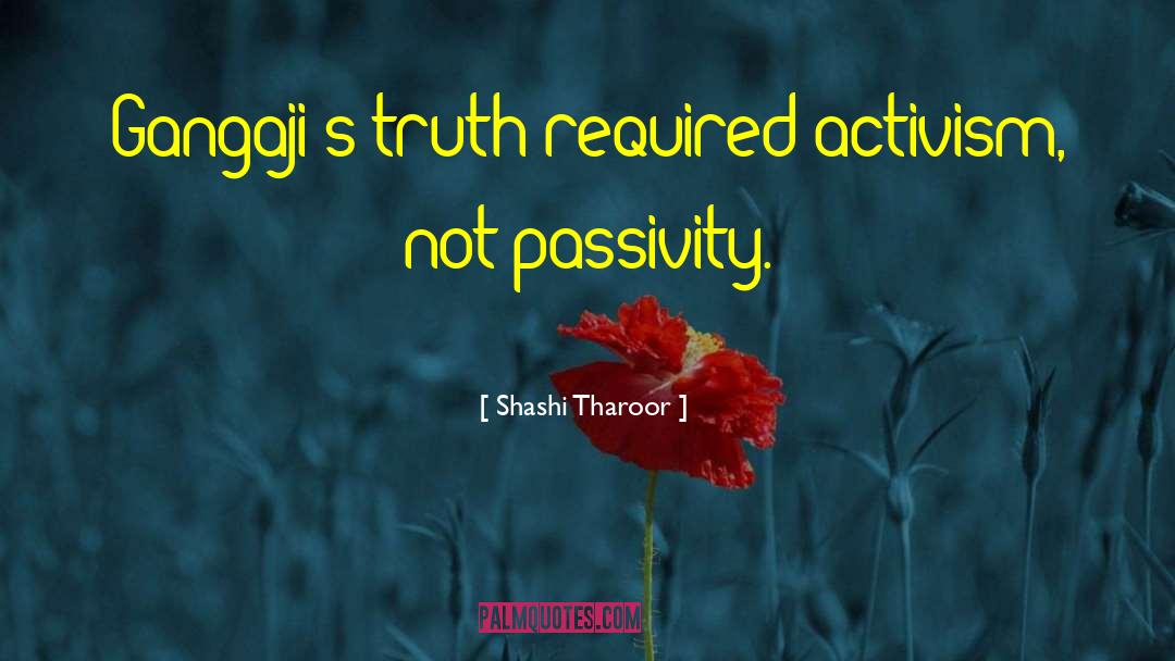 Shashi Tharoor Quotes: Gangaji's truth required activism, not