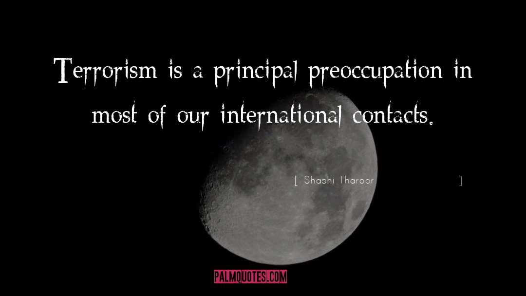 Shashi Tharoor Quotes: Terrorism is a principal preoccupation