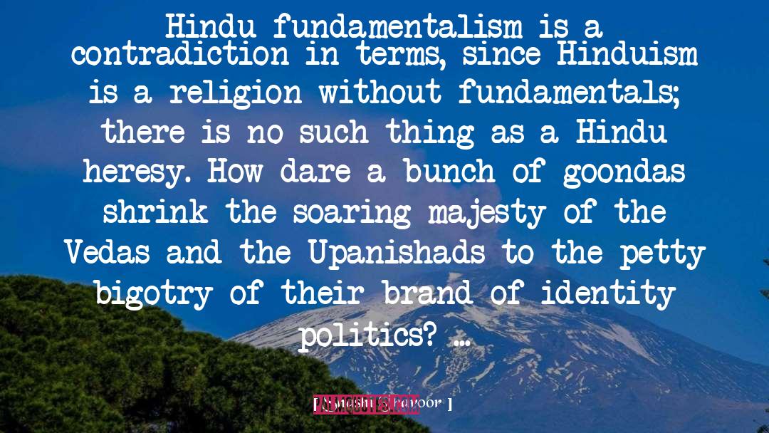 Shashi Tharoor Quotes: Hindu fundamentalism is a contradiction