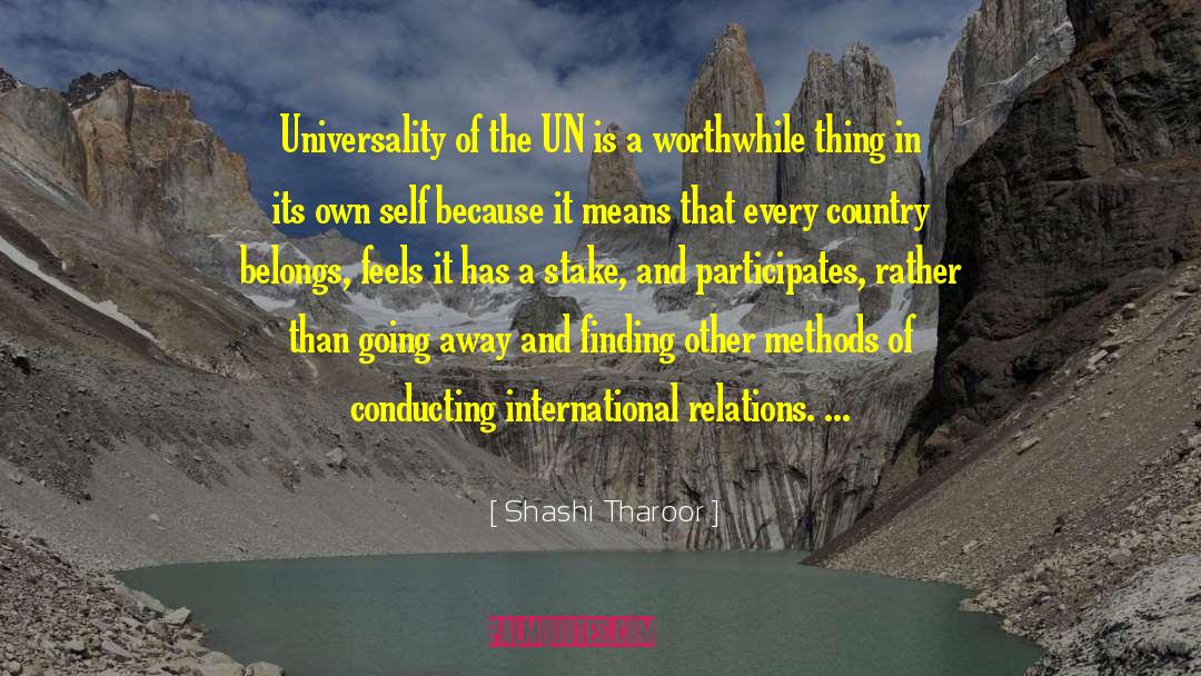 Shashi Tharoor Quotes: Universality of the UN is