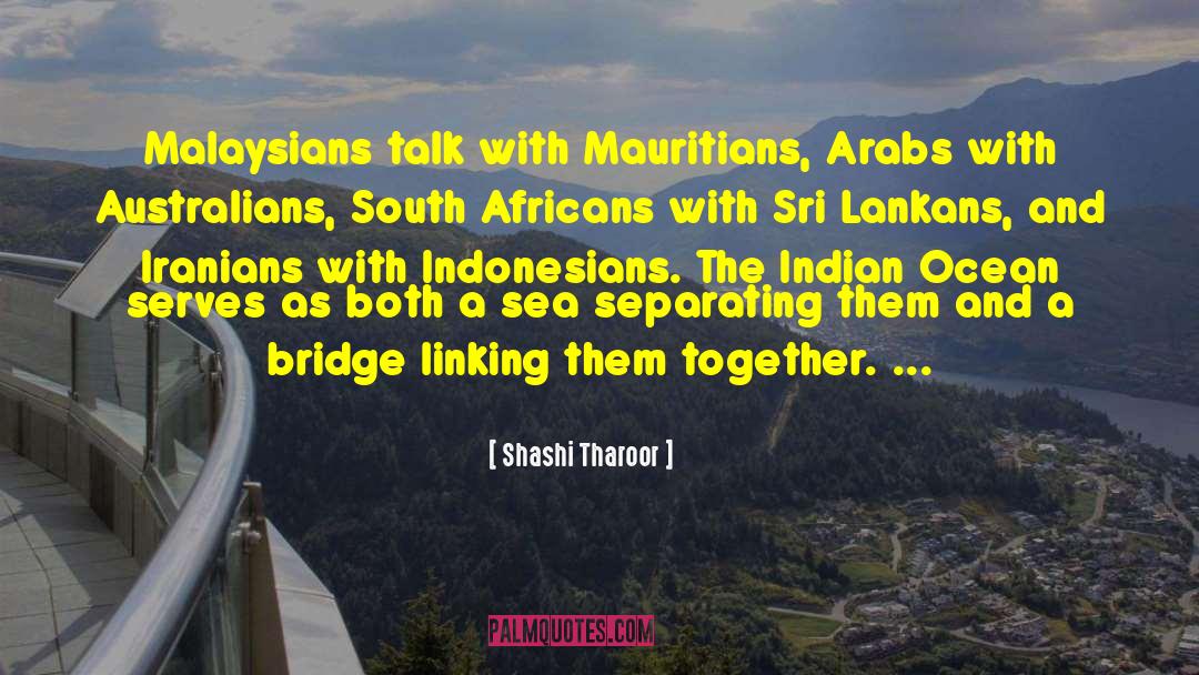 Shashi Tharoor Quotes: Malaysians talk with Mauritians, Arabs