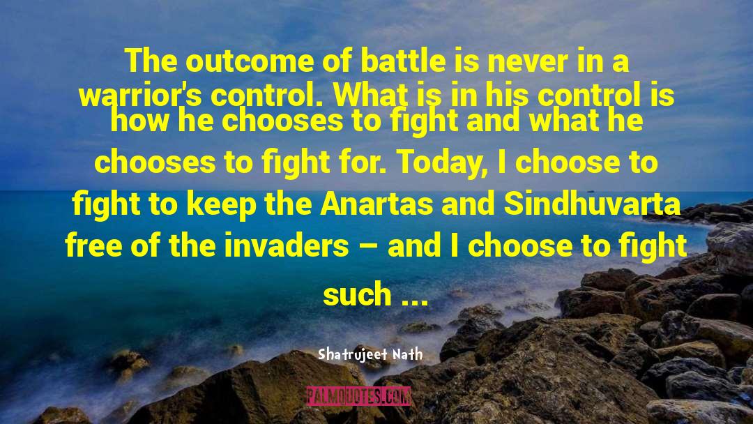 Shatrujeet Nath Quotes: The outcome of battle is