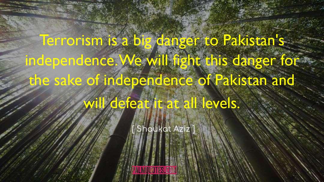 Shaukat Aziz Quotes: Terrorism is a big danger