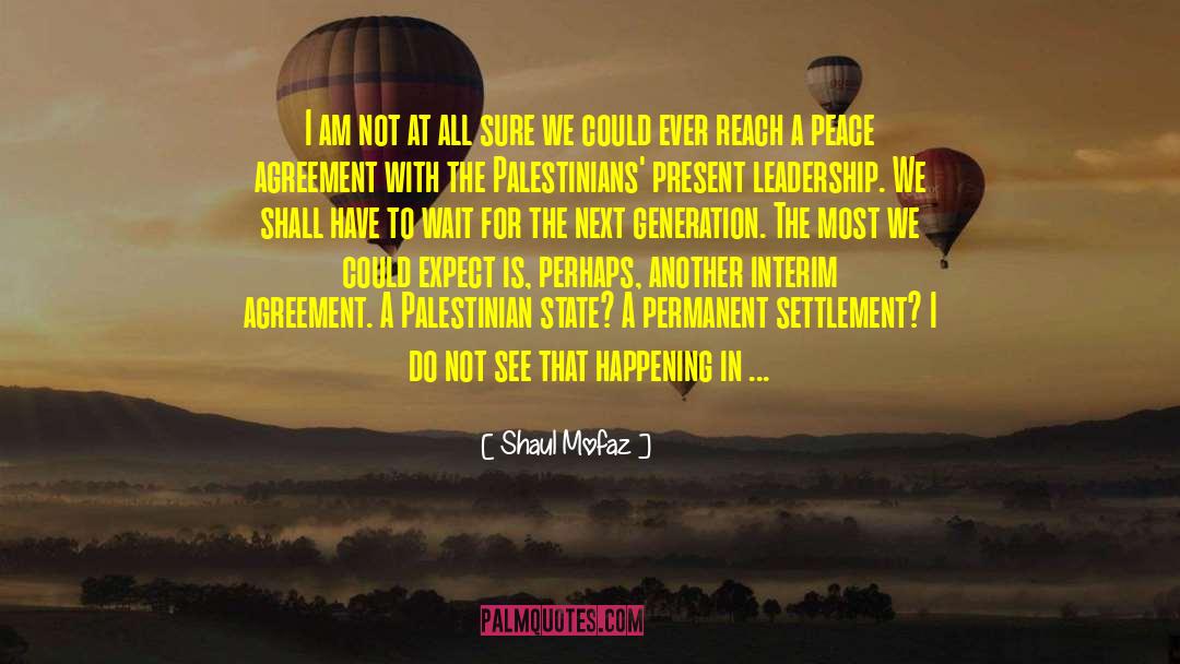 Shaul Mofaz Quotes: I am not at all